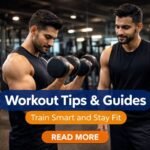 Workout Tips & Guides: A Complete Guide to Train Smart and Stay Fit
